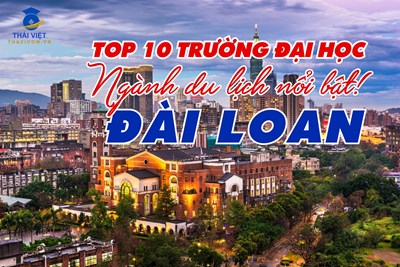 TOP 10 TRƯỜNG ĐẠI HỌC CÓ NGÀNH DU LỊCH NỔI BẬT NHẤT ĐÀI LOAN!